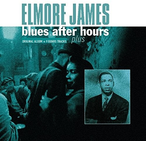 the album cover for Elmore James - Blues After Hours Plus + 9 Bonus Tracks