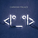 Caravan Palace - Robot Face (Vinyl)