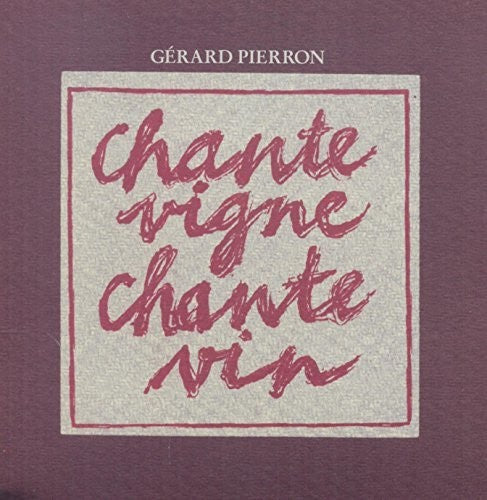 the album cover for Gerard Pierron - Chante Vigne, Chante Vin