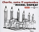 the album cover for Michel Onfray - Charlie, Notre 11 Septembre