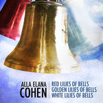 the album cover for Cohen / Trant / Lanz / Nelson - Alla Elana Cohen: Red Lilies of Bells, Golden Lilies of Bells, WhiteLilies of Bells