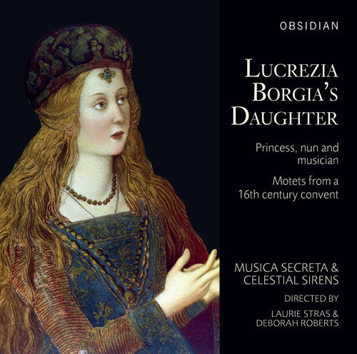 the album cover for Anonymous / Roberts / Stras / Roberts / Ely - Lucrezia Borgia's Daughter