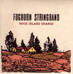 The Foghorn Stringband - Rock Island Grange (CD)