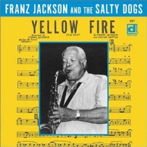 the album cover for Franz Jackson & Salty Dogs - Yellow Fire