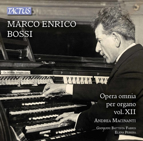 the album cover for Andrea Macinanti - Marco Enrico Bossi: Complete Organ Works Vol 12