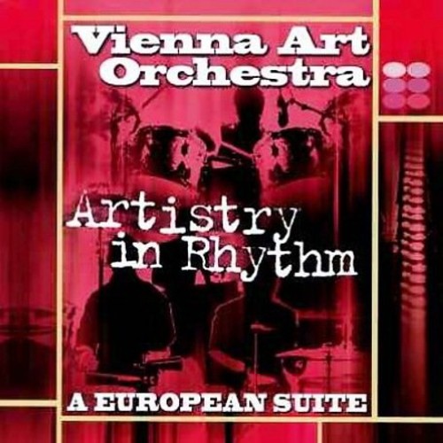 the album cover for Vienna Art Orchestra - Artistry in Rhythm: European Suite