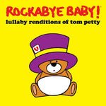 Rockabye Baby - Lullaby Renditions of Tom Petty (CD)