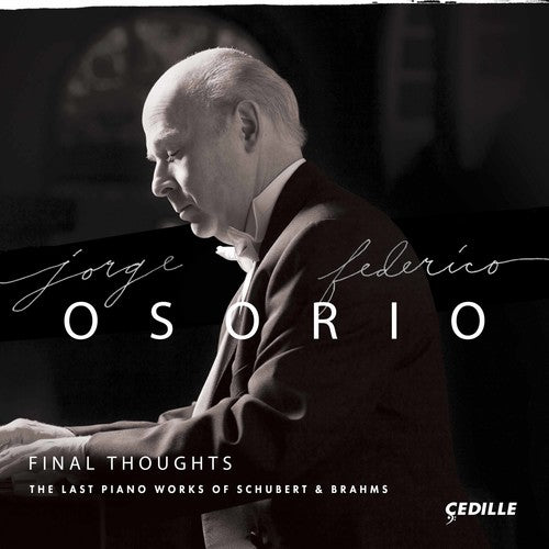 the album cover for Brahms / Schubert / Osorio - Final Thoughts - The Last Piano Works of Schubert & Brahms