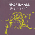 the album cover for Mecca Normal - PARIS IN APRIL