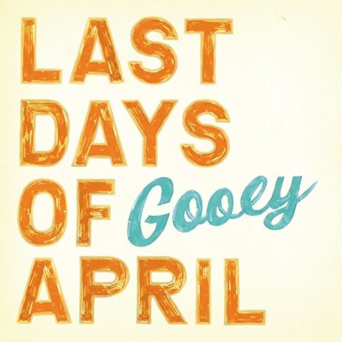 the album cover for Last Days Of April - Gooey