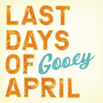the album cover for Last Days Of April - Gooey