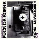 the album cover for Peter Brotzmann - Fuck de Boere 1968-1970