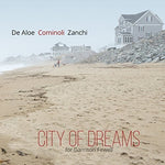 the album cover for De Aloe / Cominoli / Zanchi - City Of Dreams (For Garrison Fewell)