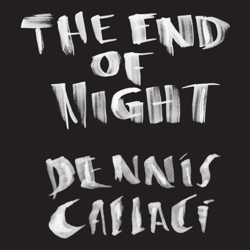 the album cover for Dennis Callaci - The End Of Night