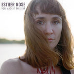 Esther Rose - You Made It This Far (Vinyl)