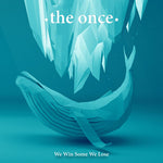 the album cover for The Once - We Win Some We Lose