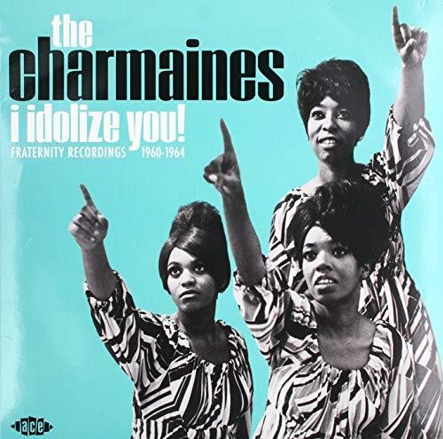 Charmaines - I Idolize You! Fraternity Recordings 1960-1964 (Vinyl)