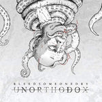 the album cover for Bleed Someone Dry - Unorthodox