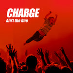 the album cover for CHARGE - Ain't The One
