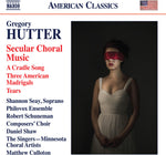 the album cover for Hutter / Schuneman / Seay - Secular Choral Music