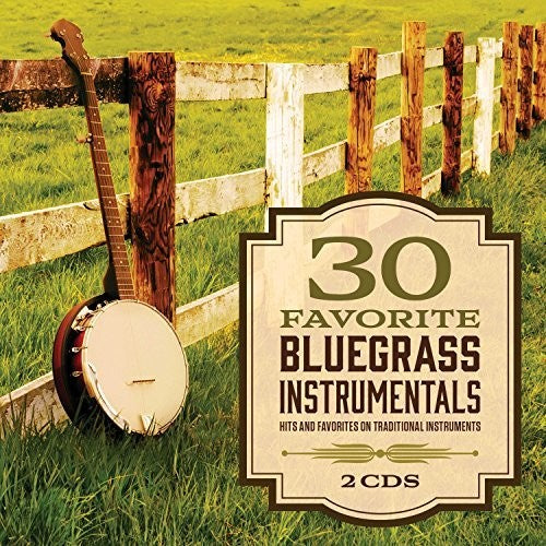 the album cover for 30 Favorite Bluegrass Instrumentals / Various - 30 Favorite Bluegrass Instrumentals (Various Artists)