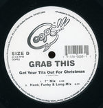 Grab This / The U.K. Centrefolds : Get Your Tits Out For Xmas / Wet 'N' Wild (12")