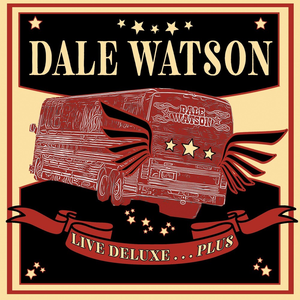 the album cover for Dale Watson - Live Deluxe...plus