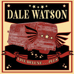 the album cover for Dale Watson - Live Deluxe...plus