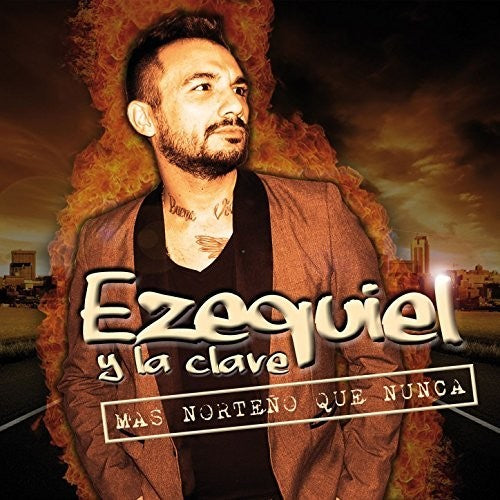 the album cover for Ezequiel Y La Clave - Mas Norteno Que Nunca