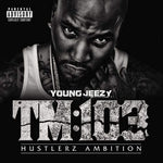 the album cover for Young Jeezy - TM:103 Hustlerz Ambition