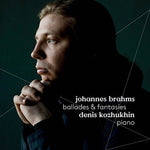 the album cover for Denis Kozhukhin - Brahms: Ballades & Fantasies