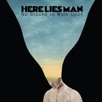 the album cover for Here Lies Man - No Ground To Walk Upon
