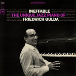 the album cover for FRIEDRICH GULDA - Ineffable: The Unique Jazz Piano of Friedrich Gulda