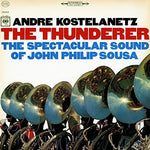 the album cover for Andre Kostelanetz - The Thunderer: The Spectacular Sound of John Philip Sousa