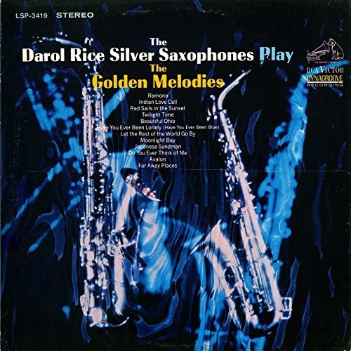 the album cover for Darol Rice / Silver Saxophones - Play the Golden Melodies