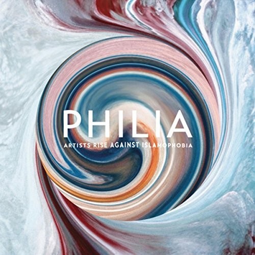 the album cover for Various Artists - Philia: Artists Rise Against Islamophobia