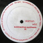 Damon Wild : Subtractive Synthesis III (12")
