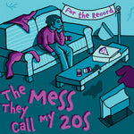 the album cover for For The Record - The Mess They Call My 20's