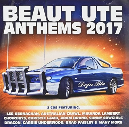 the album cover for Beaut Ute Anthems 2017 / Various Aus - Beaut Ute Anthems 2017 / Various