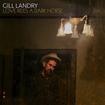 the album cover for Gill Landry - Love Rides A Dark Horse