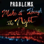 P.R.O.B.L.E.M.S. - Make It Through The Night (Vinyl)