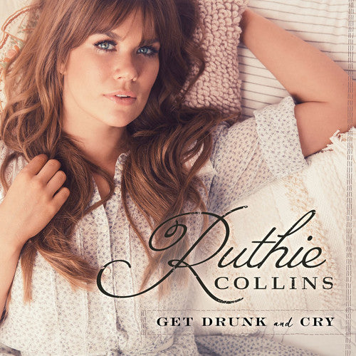 Ruthie Collins - Get Drunk & Cry (CD)