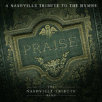 the album cover for Nashville Tribute Band - Praise: A Nashvillle Tribute To The Hymns