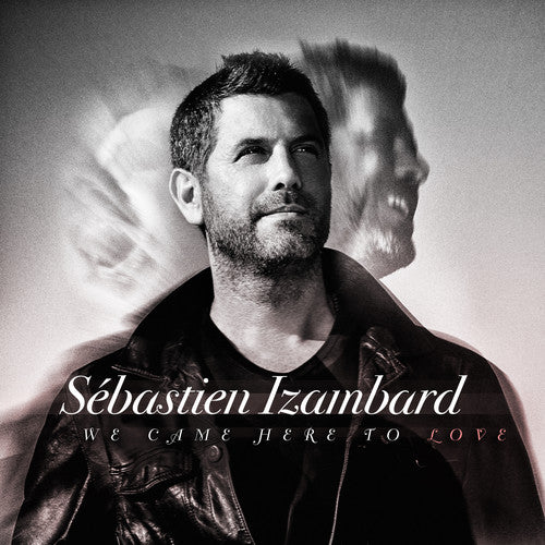 Sebastien Izambard - We Came Here To Love (CD)