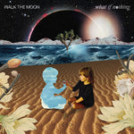 the album cover for Walk The Moon - What If Nothing