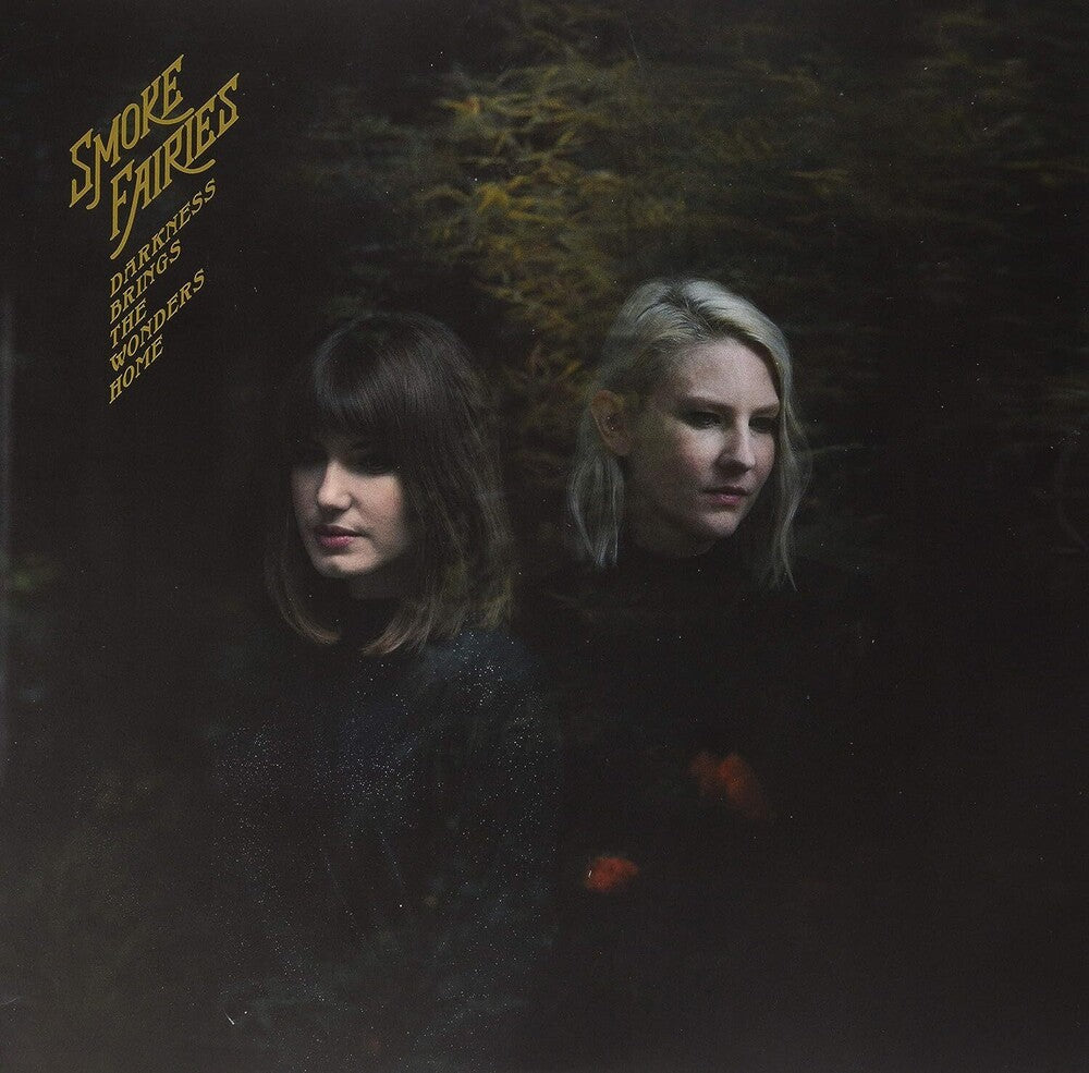 the album cover for Smoke Fairies - Darkness Brings The Wonders Home (Indie Exclusive)
