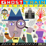 the album cover for Ghost Train Orchestra - Book of Rhapsodies Vol. 2