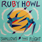 Ruby Howl - Swallows Take Flight (Vinyl)