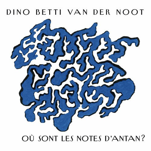 Dino Betti Van Der Noot - Ou Sont Les Notes D'antan (CD)