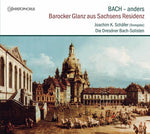the album cover for J Bach S / Schafer - Barocker Glanz Aus Sachsens Residenz